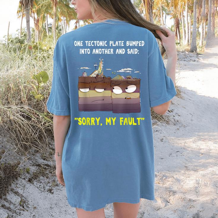Sorry My Fault Earthquake Tectonic Plate Science Teacher Pun Women's Comfort Colors T-Shirt Back Print Sorry My Fault Earthquake Tectonic Plate Science Teacher Pun Women's Comfort Colors T-Shirt Back Print