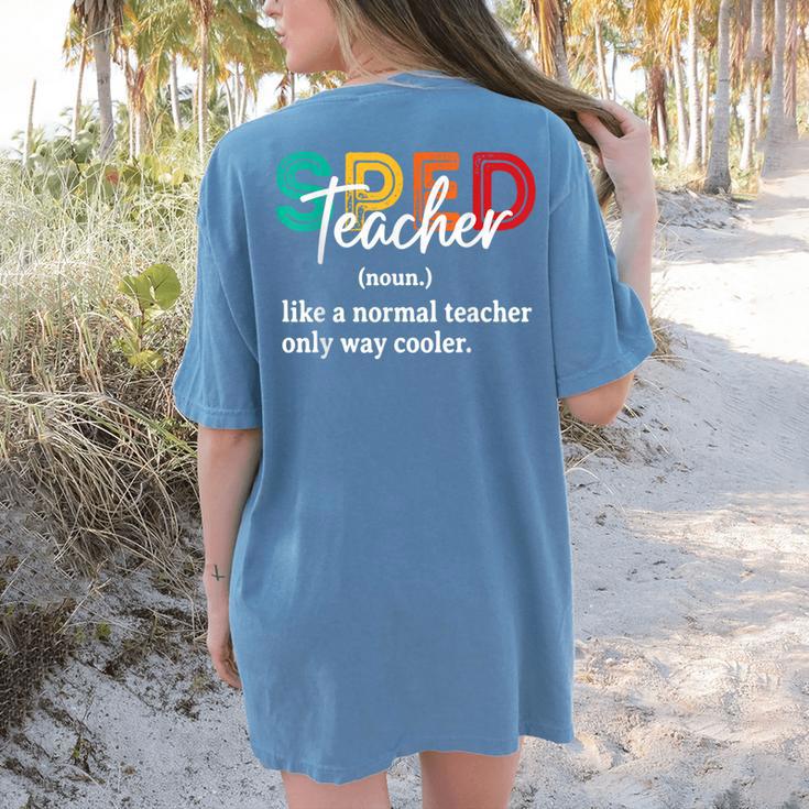 Special Education For Men Women SPED Teacher Women's Comfort Colors T-Shirt Back Print Special Education For Men Women SPED Teacher Women's Comfort Colors T-Shirt Back Print