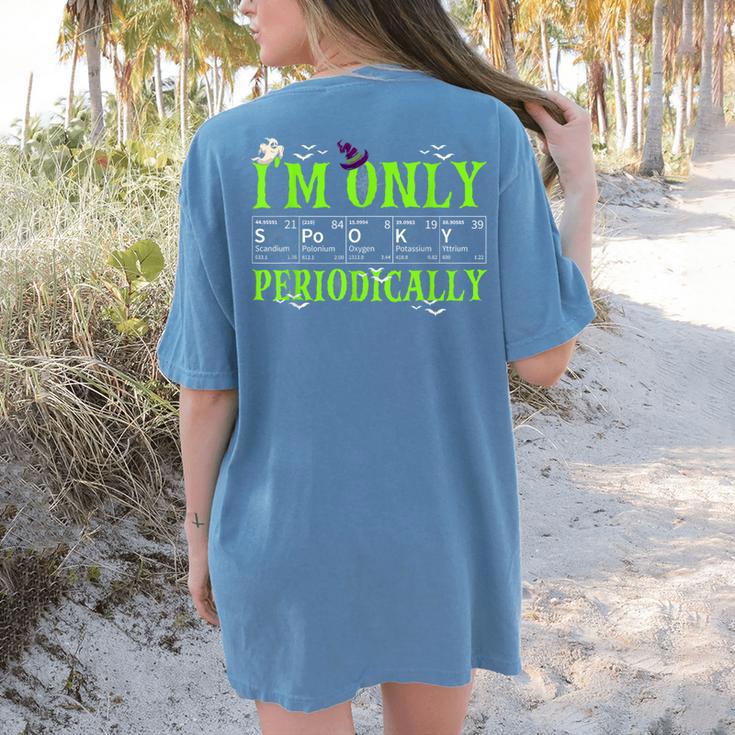 Only Spooky Periodically Halloween Chemistry Teacher Men Women Women's Comfort Colors T-Shirt Back Print Only Spooky Periodically Halloween Chemistry Teacher Men Women Women's Comfort Colors T-Shirt Back Print