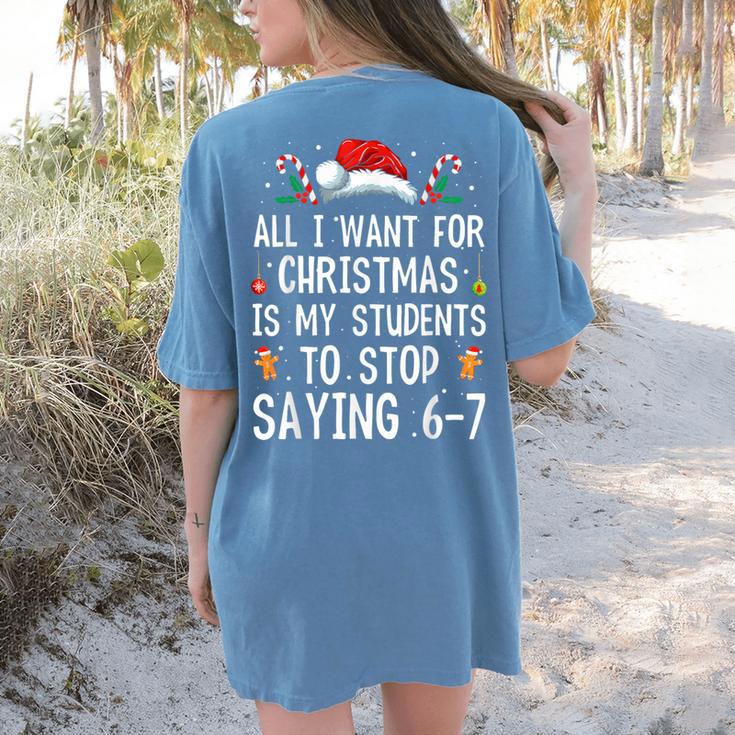 Stop Saying 6-7 Teacher 67 Christmas Meme Six Seven Women's Comfort Colors T-Shirt Back Print Stop Saying 6-7 Teacher 67 Christmas Meme Six Seven Women's Comfort Colors T-Shirt Back Print