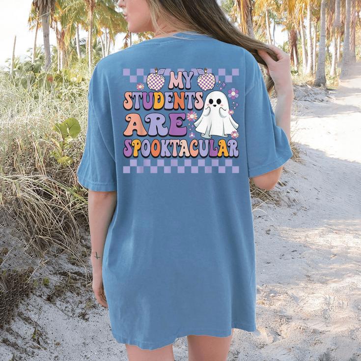 My Students Are Spooktacular Teacher Halloween Vibes Women's Comfort Colors T-Shirt Back Print