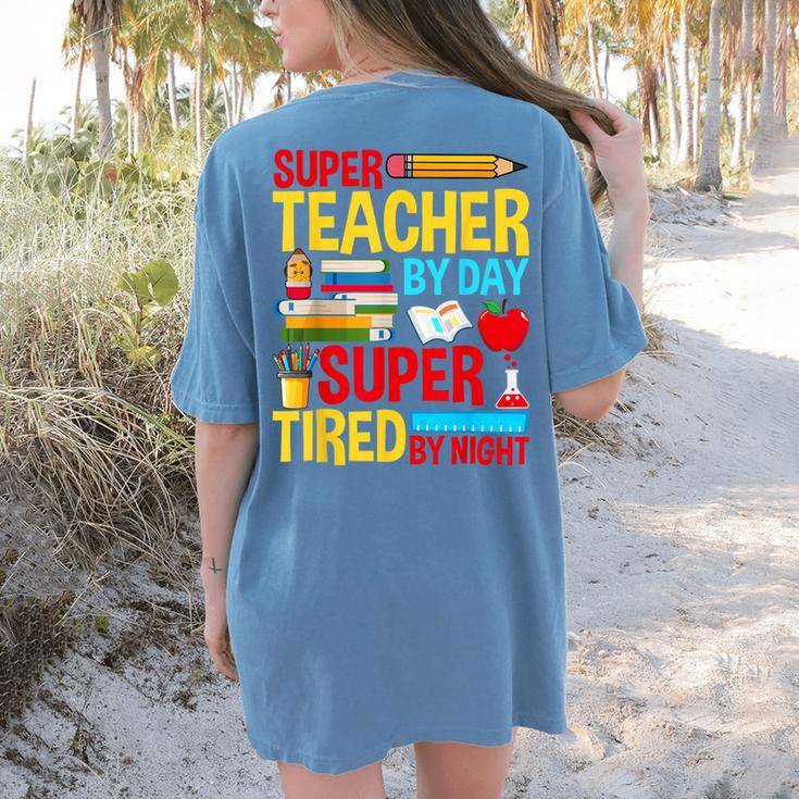 Super Teacher By Day Super Tired By Night Superhero Teacher Women's Comfort Colors T-Shirt Back Print Super Teacher By Day Super Tired By Night Superhero Teacher Women's Comfort Colors T-Shirt Back Print