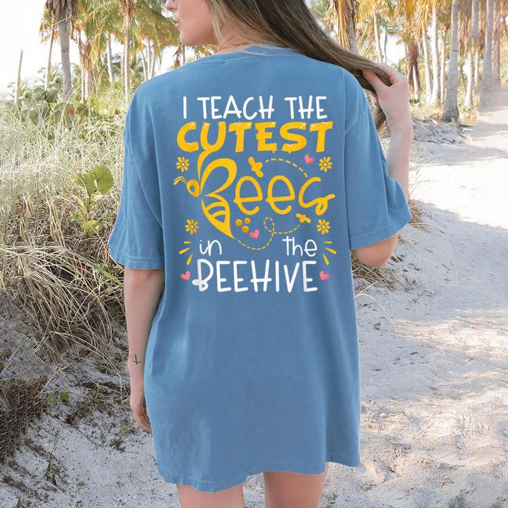 I Teach The Cutest Bees In The Beehive Teacher Women's Comfort Colors T-Shirt Back Print