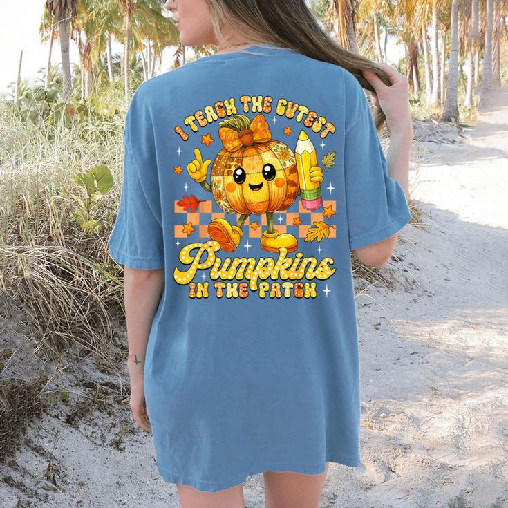 I Teach The Cutest Pumpkins In The Patch Teacher Halloween Women's Comfort Colors T-Shirt Back Print I Teach The Cutest Pumpkins In The Patch Teacher Halloween Women's Comfort Colors T-Shirt Back Print