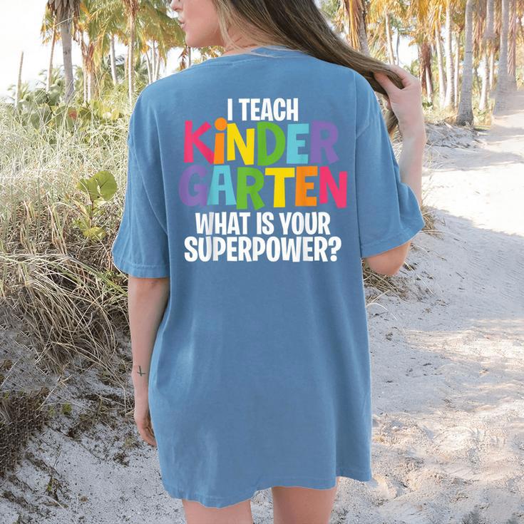 I Teach Kindergarten What Is Your Superpower Teacher Women's Comfort Colors T-Shirt Back Print