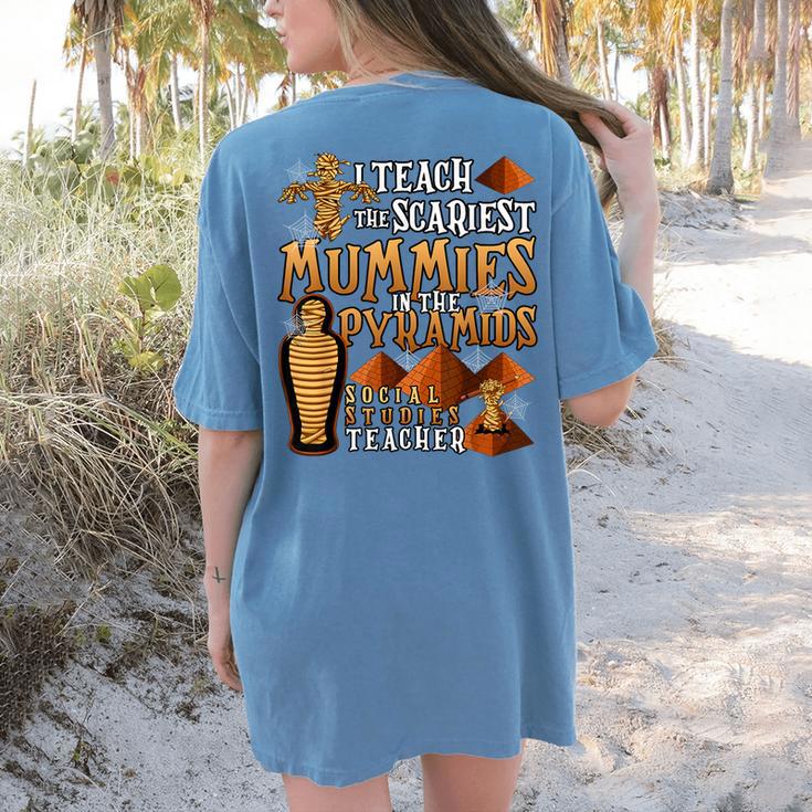 Teach The Scariest Mummies Halloween Social Studies Teacher Men Women Women's Comfort Colors T-Shirt Back Print Teach The Scariest Mummies Halloween Social Studies Teacher Men Women Women's Comfort Colors T-Shirt Back Print