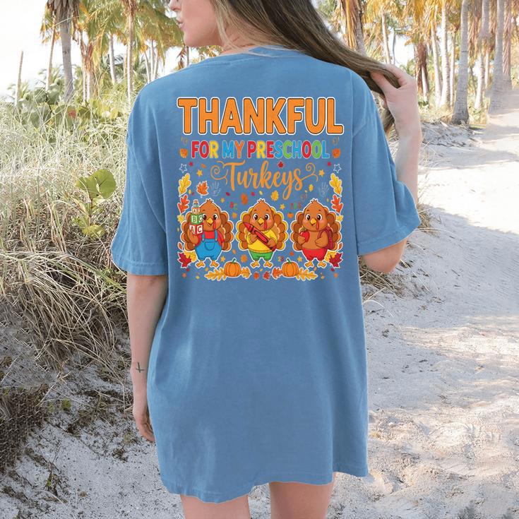 Teach Thanksgiving Teacher Thankful For My Preschool Turkeys Women's Comfort Colors T-Shirt Back Print Teach Thanksgiving Teacher Thankful For My Preschool Turkeys Women's Comfort Colors T-Shirt Back Print