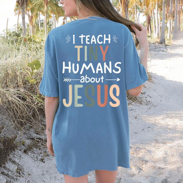 I Teach Tiny Humans About Jesus Teacher Sunday School Faith Women's Comfort Colors T-Shirt Back Print I Teach Tiny Humans About Jesus Teacher Sunday School Faith Women's Comfort Colors T-Shirt Back Print