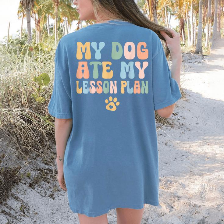 Teacher My Dog Ate My Lesson Plan Teacher Lesson Plan Women's Comfort Colors T-Shirt Back Print Teacher My Dog Ate My Lesson Plan Teacher Lesson Plan Women's Comfort Colors T-Shirt Back Print