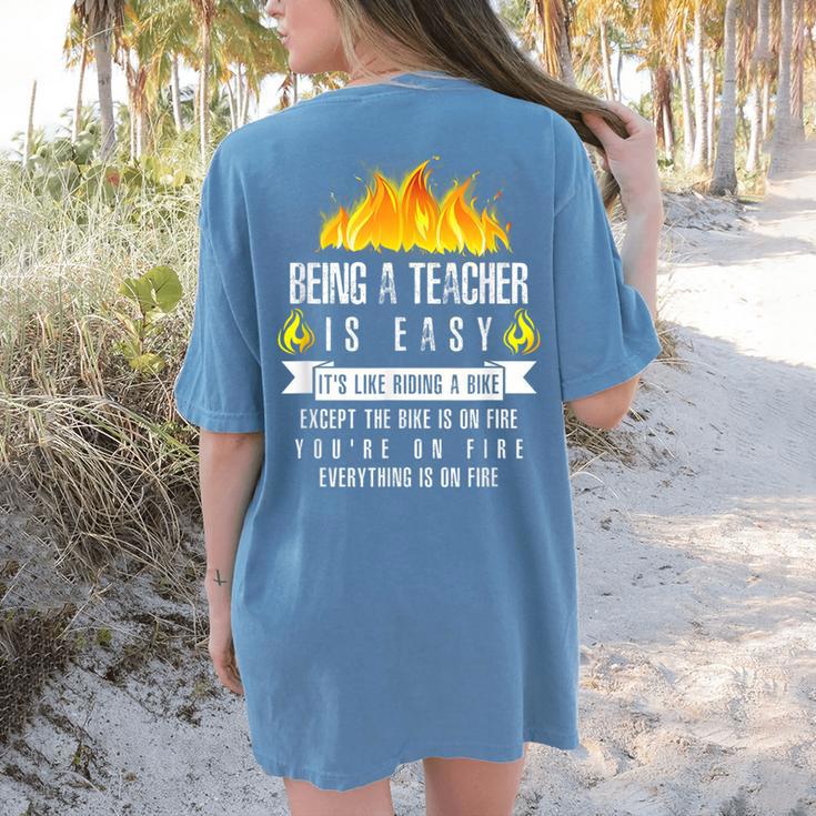 Being a Teacher Is Easy Everything Is On Fire T-Shirt For Men Women Kids Women's Comfort Colors T-Shirt Back Print Being a Teacher Is Easy Everything Is On Fire T-Shirt For Men Women Kids Women's Comfort Colors T-Shirt Back Print