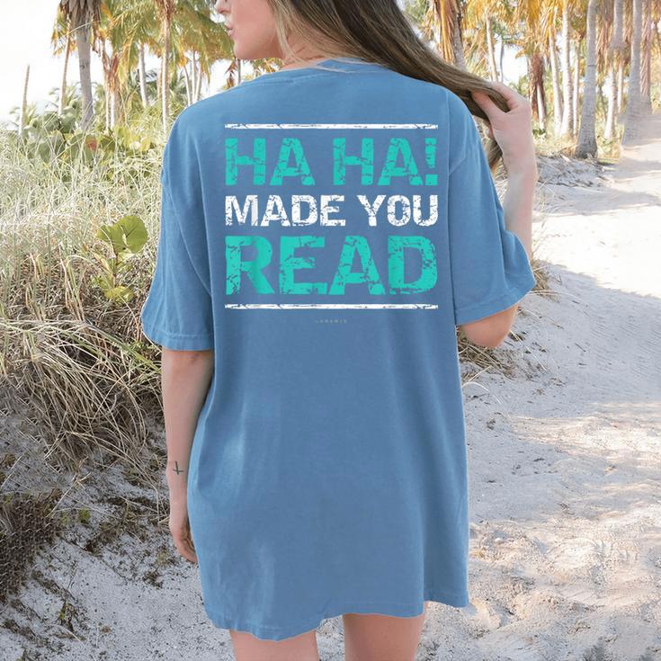 TeacherShirts Ha Ha Made You Read Shirt Women's Comfort Colors T-Shirt Back Print TeacherShirts Ha Ha Made You Read Shirt Women's Comfort Colors T-Shirt Back Print
