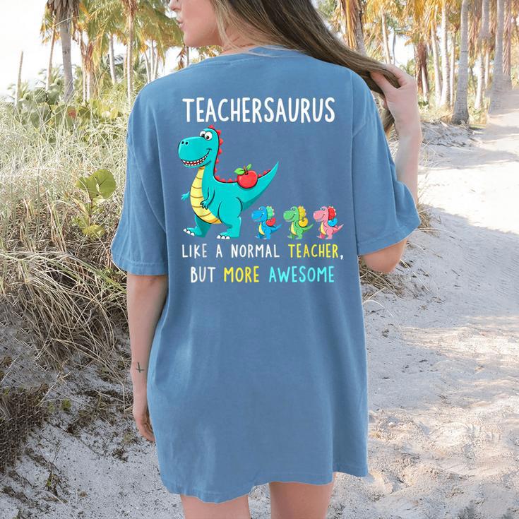 Teachersaurus Like A Normal Teacher But More Awesome Women's Comfort Colors T-Shirt Back Print Teachersaurus Like A Normal Teacher But More Awesome Women's Comfort Colors T-Shirt Back Print