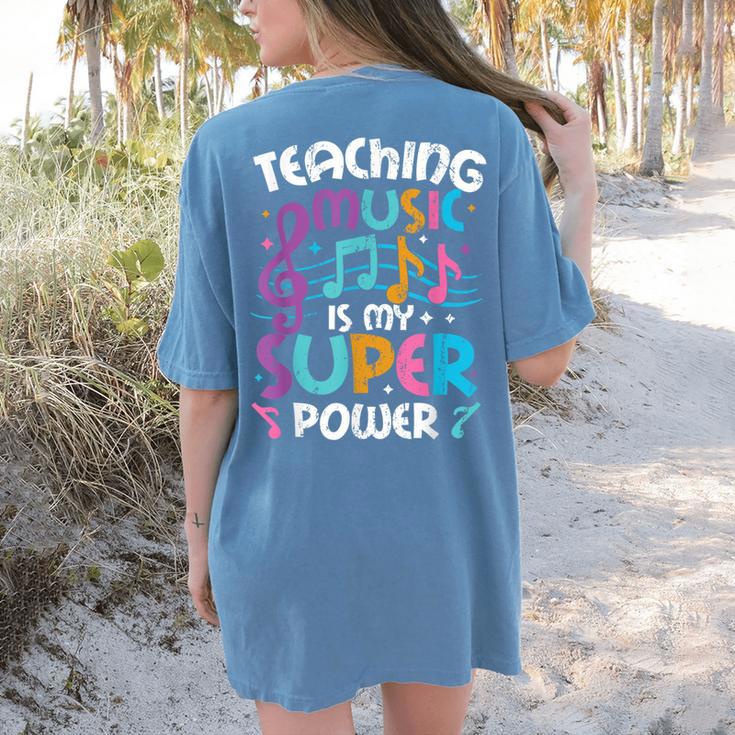 Teaching Music Is My Superpower Music Teacher For Men Women Kids Women's Comfort Colors T-Shirt Back Print Teaching Music Is My Superpower Music Teacher For Men Women Kids Women's Comfort Colors T-Shirt Back Print