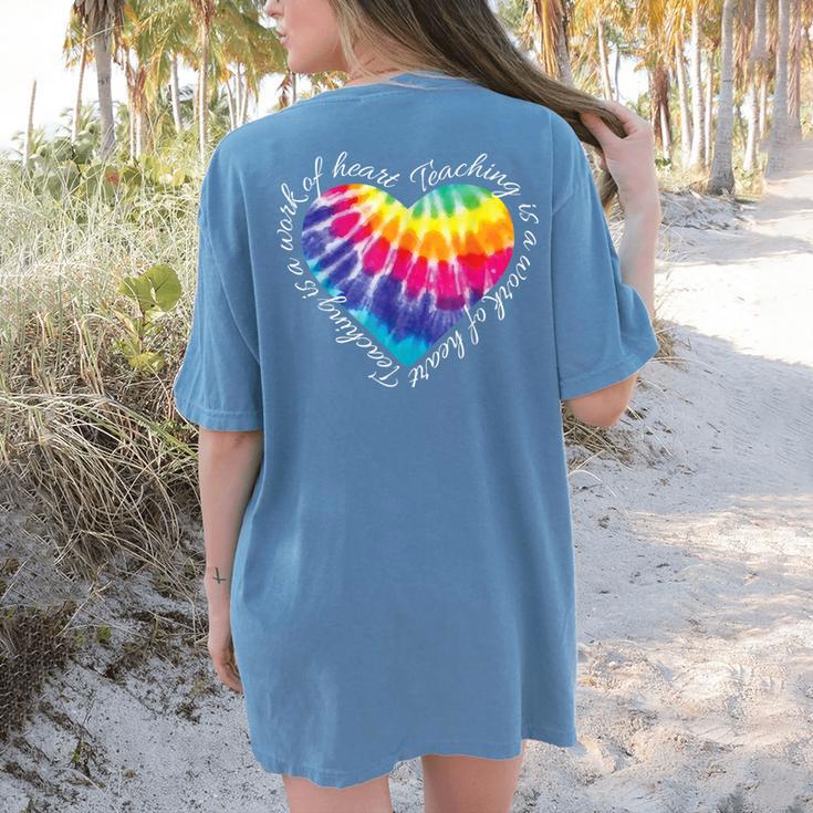 Teaching Is a Work Of Heart Tie Dye Hippie For Teacher For Men Women Girls Kids Women's Comfort Colors T-Shirt Back Print