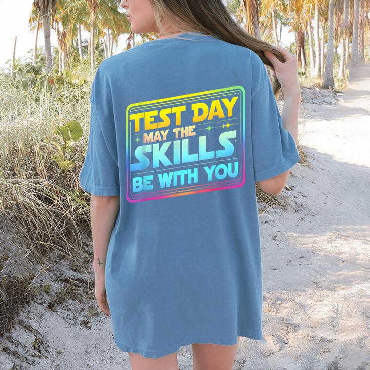 Testing Day Test Day May The Skills Be With You Teacher Women's Comfort Colors T-Shirt Back Print Testing Day Test Day May The Skills Be With You Teacher Women's Comfort Colors T-Shirt Back Print