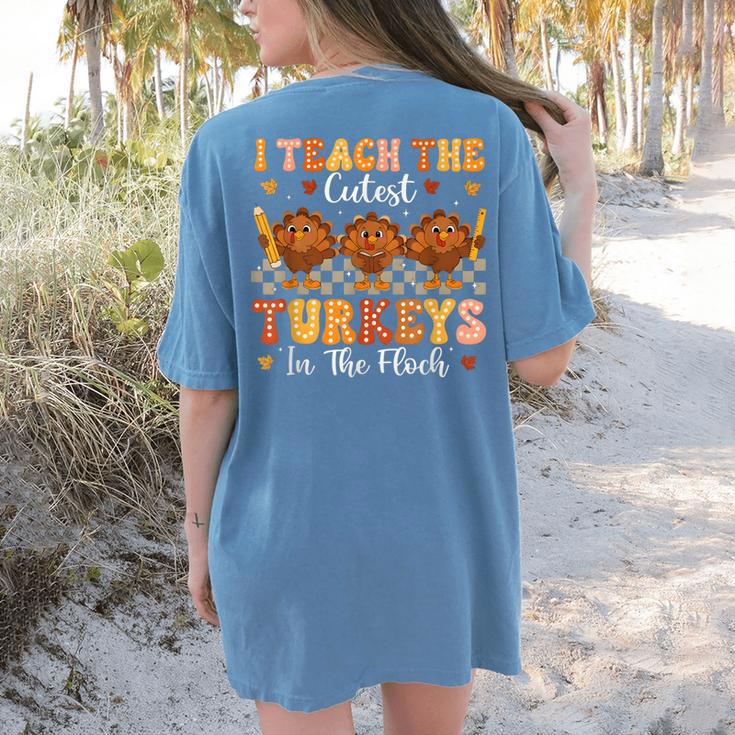 Thanksgiving Teacher I Teach The Cutest Turkeys In The Flock Women's Comfort Colors T-Shirt Back Print Thanksgiving Teacher I Teach The Cutest Turkeys In The Flock Women's Comfort Colors T-Shirt Back Print