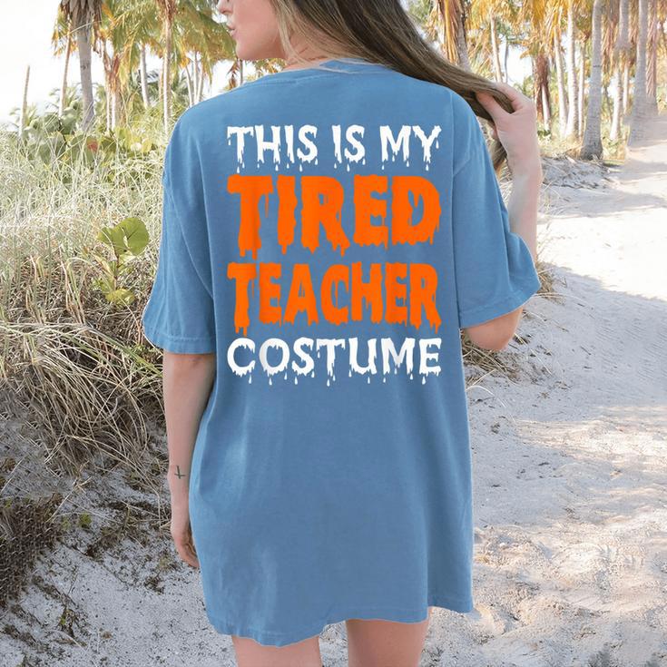 This Is My Tired Teacher Costume Quick Easy Lazy Halloween For Men Women Women's Comfort Colors T-Shirt Back Print This Is My Tired Teacher Costume Quick Easy Lazy Halloween For Men Women Women's Comfort Colors T-Shirt Back Print