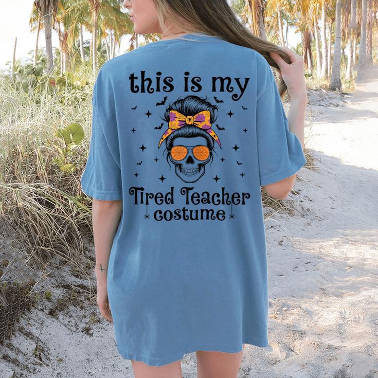 This Is My Tired Teacher Costume Skull Halloween Messy Bun Women's Comfort Colors T-Shirt Back Print