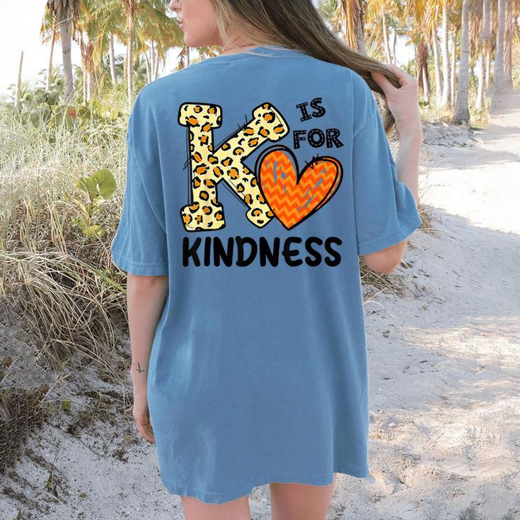 Unity Day K Is For Kindness Anti Bullying Orange Teacher Men Women Kids Women's Comfort Colors T-Shirt Back Print Unity Day K Is For Kindness Anti Bullying Orange Teacher Men Women Kids Women's Comfort Colors T-Shirt Back Print