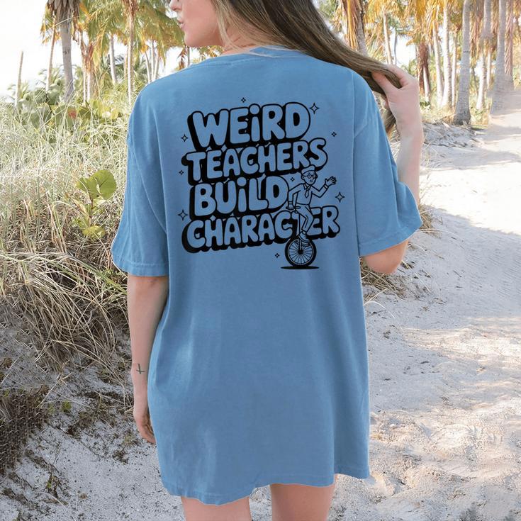 Weird Teachers Build Character School Pun Women's Comfort Colors T-Shirt Back Print