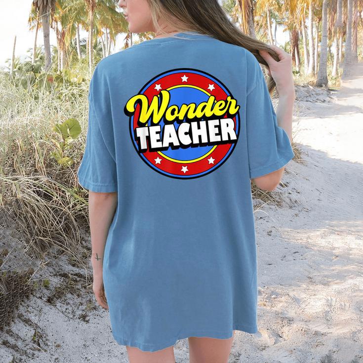 Wonder Teacher Super Woman Power Superhero Back To School Women's Comfort Colors T-Shirt Back Print Wonder Teacher Super Woman Power Superhero Back To School Women's Comfort Colors T-Shirt Back Print