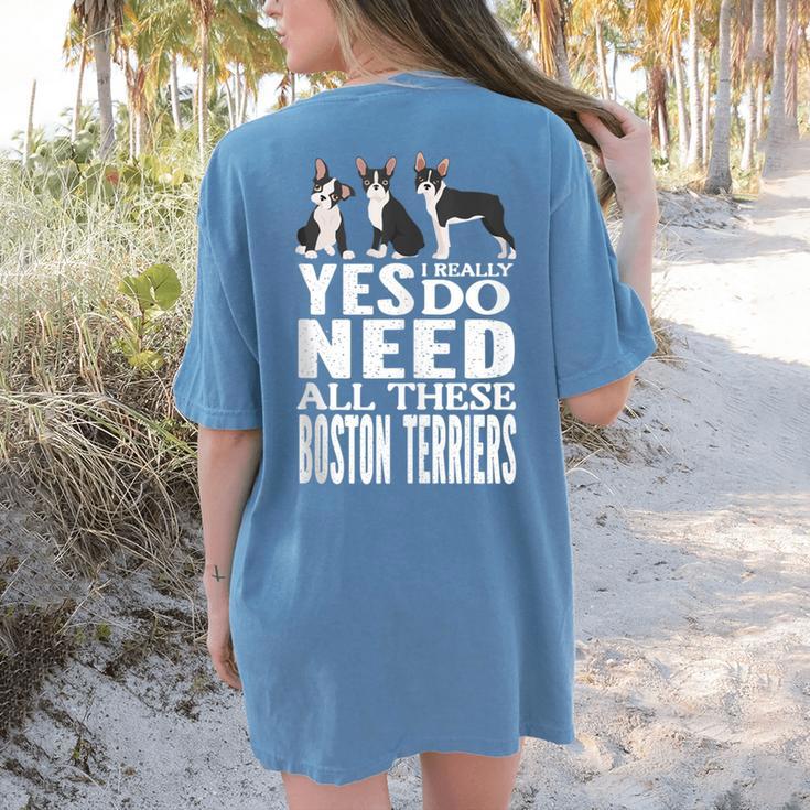 Yes I Really Do Need All These Boston Terriers Women's Comfort Colors T-Shirt Back Print