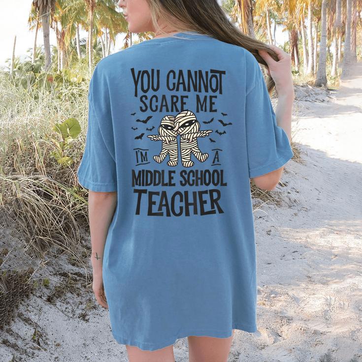 You Cannot Scare Me I'm A Middle School Teacher Halloween Women's Comfort Colors T-Shirt Back Print