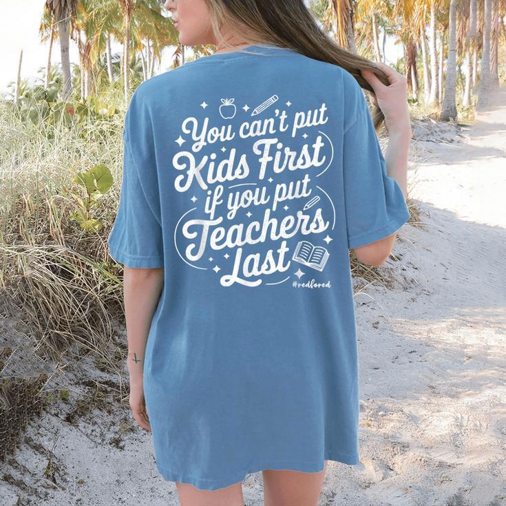 You Can't Put Kids First If You Put Teachers Last Red For Ed Women's Comfort Colors T-Shirt Back Print