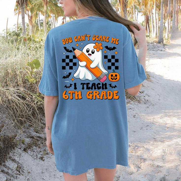 You Can't Scare Me I Teach 6th Grade Retro Teacher Halloween Women's Comfort Colors T-Shirt Back Print
