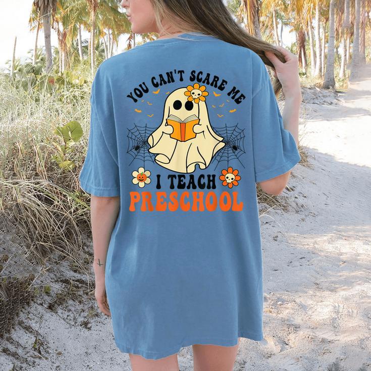 You Can't Scare Me I Teach Preschool Teacher Halloween Ghost Men Women Women's Comfort Colors T-Shirt Back Print