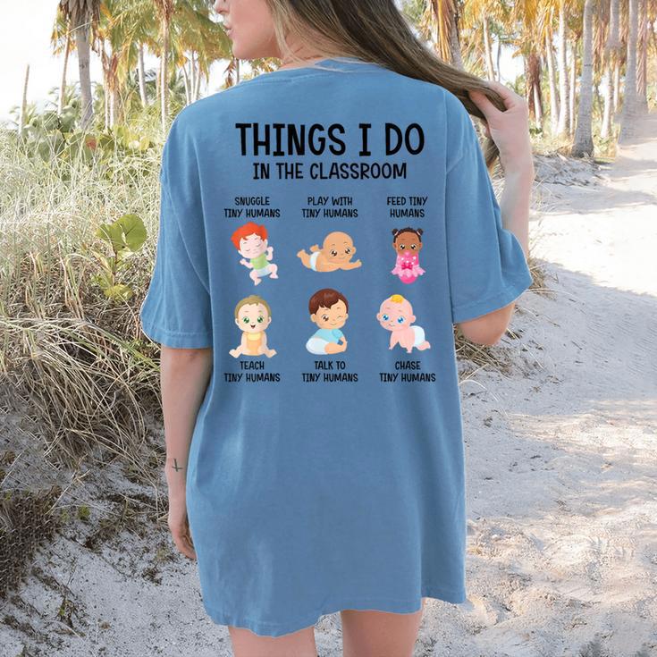 Daycare Preschool Infant Teacher Thing I Do In The Classroom Women's Comfort Colors T-Shirt Back Print