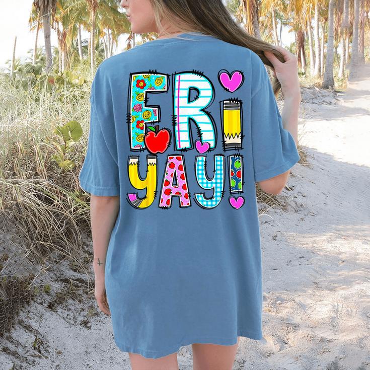 Happy Fri-Yay Friday Lovers Fun Teacher Life FriYay Weekend Women's Comfort Colors T-Shirt Back Print