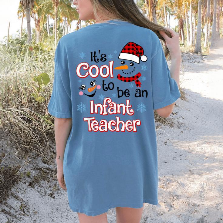 It's Cool To Be a Infant Teacher Snowman Winter Christmas Women's Comfort Colors T-Shirt Back Print