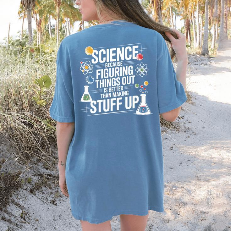 Science Because Figuring Things Out Teacher Pro Scientific Women's Comfort Colors T-Shirt Back Print
