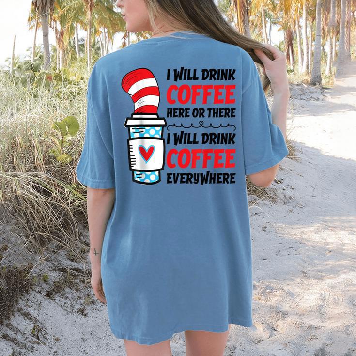 I Will Drink Coffee Here Or There Funny Teacher Teaching Men Women Girls Kids Women's Comfort Colors T-Shirt Back Print
