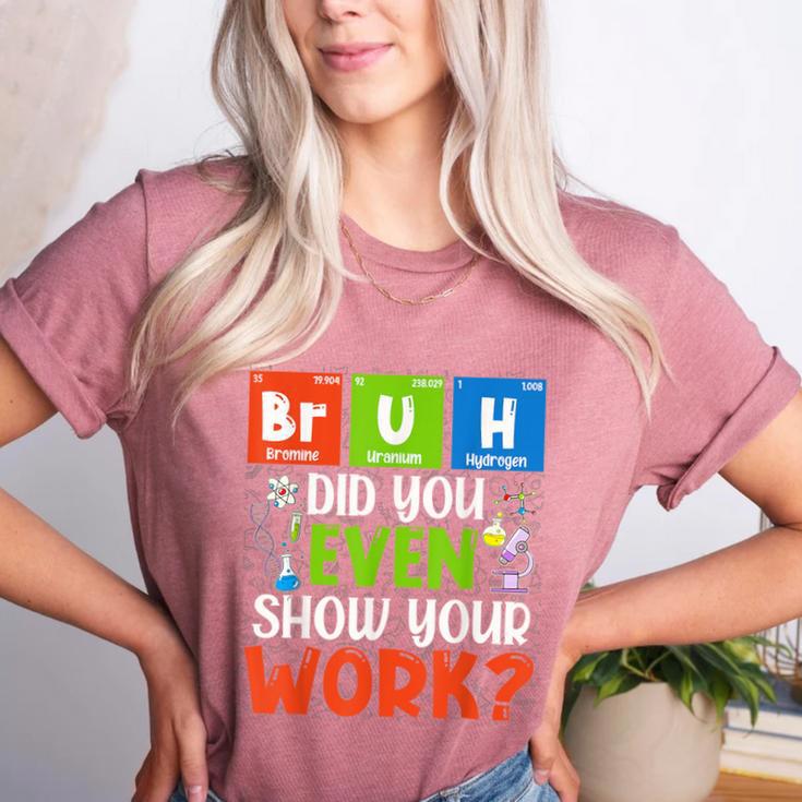 Bruh Did You Even Show Your Work For Science Teachers For Men Women Women's Heather T-Shirt