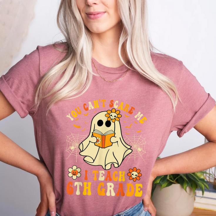 You Can't Scare Me I Teach 6th Grade Halloween Teacher Ghost Women's Heather T-Shirt