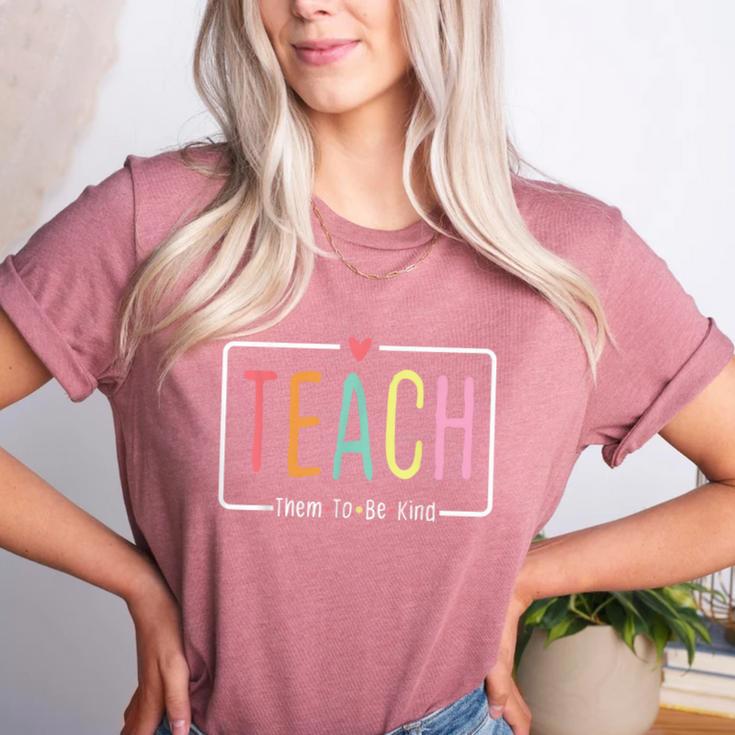 Cute Teacher Life Teach Them To Be Kind School Mom Teachers Women's Heather T-Shirt
