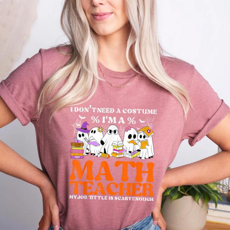 I Don't Need A Costume I'm A Math Teacher Halloween Women Women's Heather T-Shirt