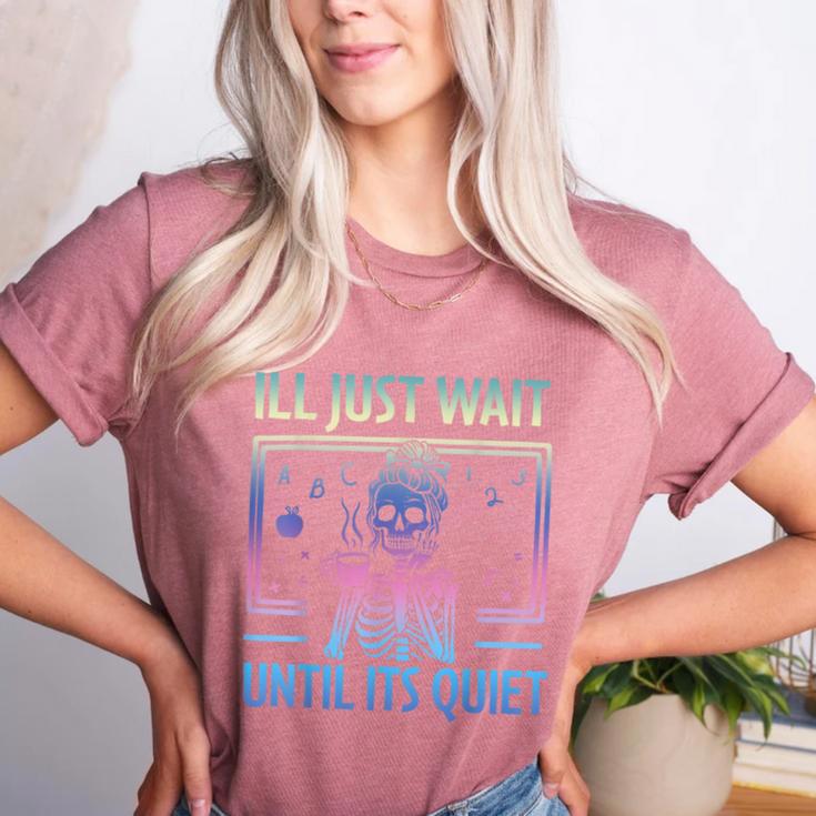 I'Ll Just Wait Until It's Quiet Skeleton Messy Bun Teacher Women's Heather T-Shirt