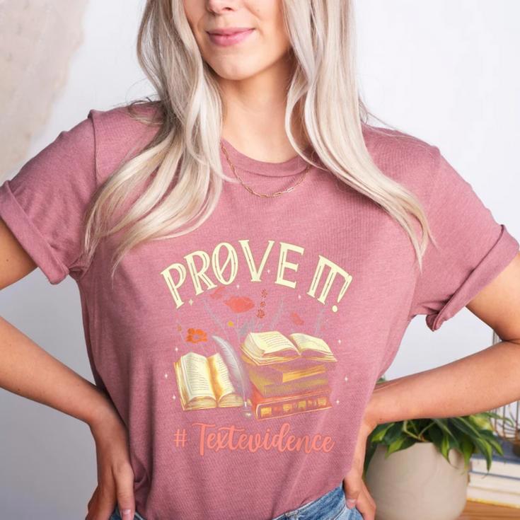 Prove It Reading Teacher Text Evidence Book Lover Student Women's Heather T-Shirt