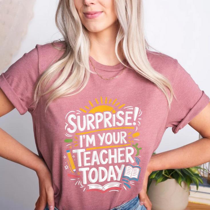 Surprise I'M Your Teacher Today Sub Substitute Teacher Women's Heather T-Shirt