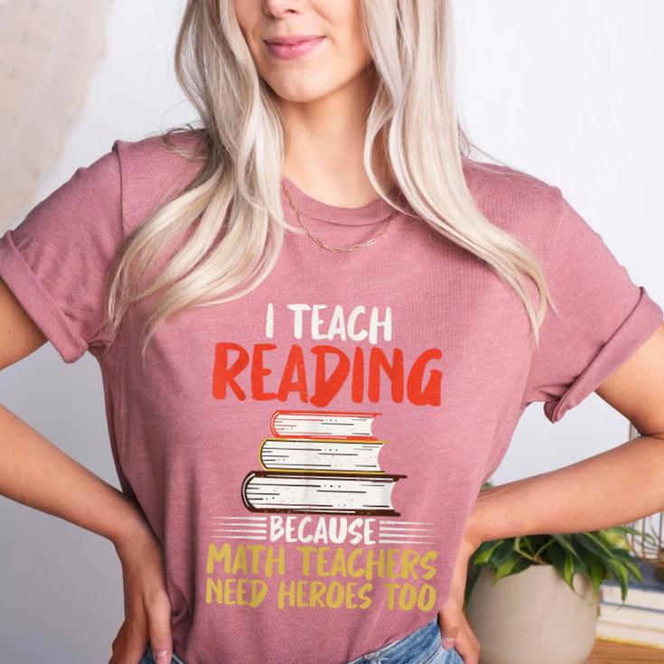 I Teach Reading Because Math Teachers Need Heroes Too Men Women Women's Heather T-Shirt