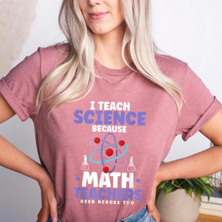I Teach Science Because Math Teachers Need Heroes Too Women's Heather T-Shirt