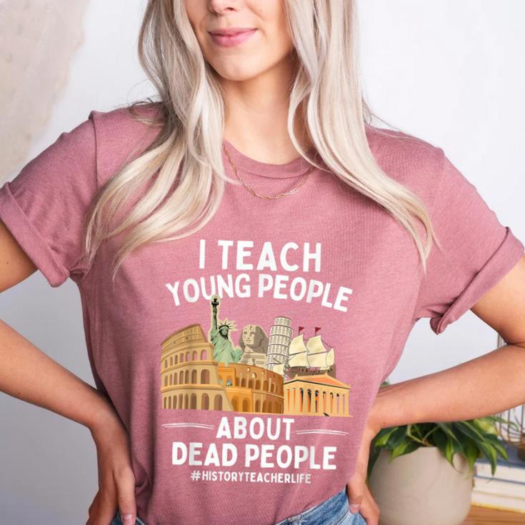 I Teach Young People About Dead People History Teachers Women's Heather T-Shirt