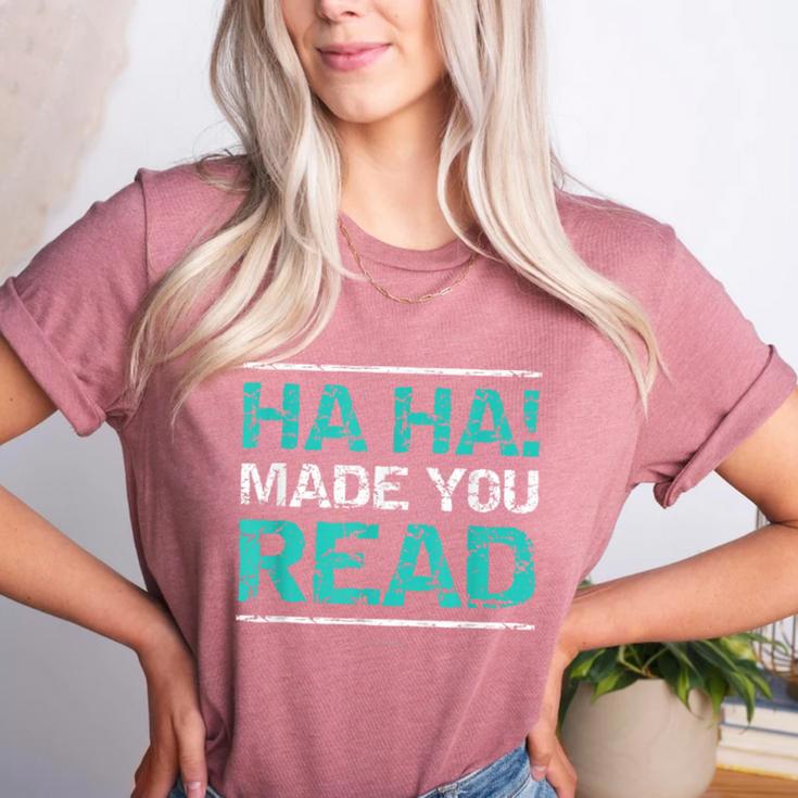Teacher T Shirts Ha Ha Made You Read Shirt Women's Heather T-Shirt