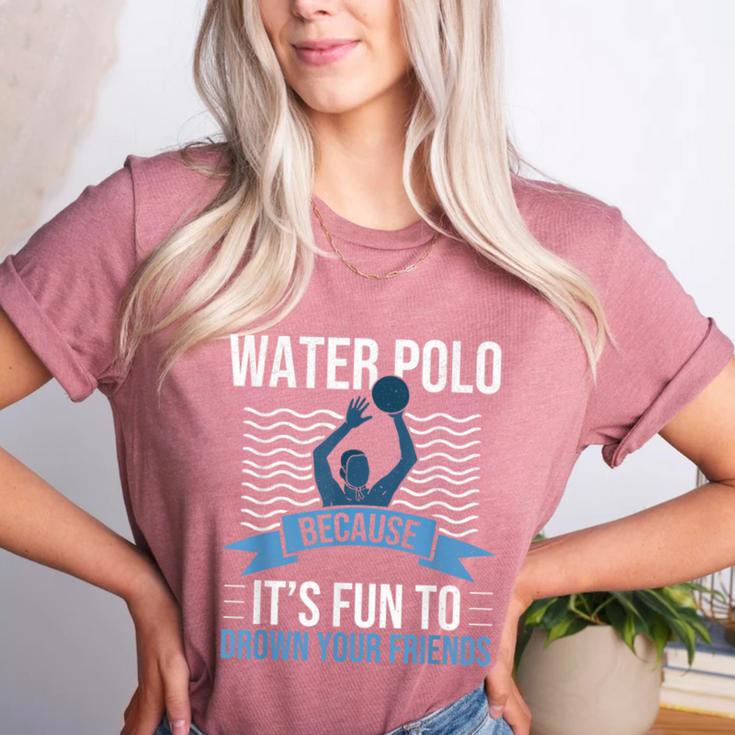 Water Polo Because It's Fun To Drown Your Friends Waterpolo Women's Heather T-Shirt