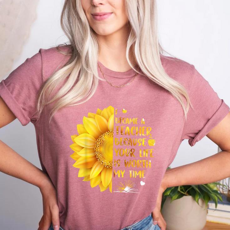 I Became A Teacher Because Your Life Is Worth My Time Tshirt Men Women Women's Heather T-Shirt