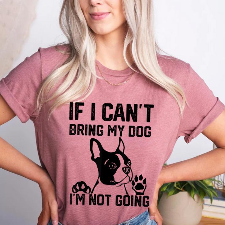 Boston Terrier If I Can't Bring My Dog I'm Not Going Men Women Kids Women's Heather T-Shirt