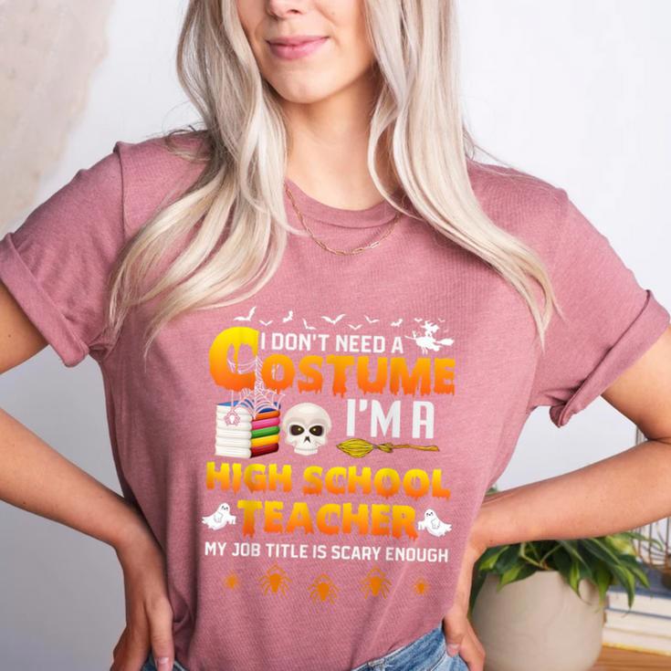 I Don't Need A Costume I'm A High School Teacher Halloween Women's Heather T-Shirt I Don't Need A Costume I'm A High School Teacher Halloween Women's Heather T-Shirt